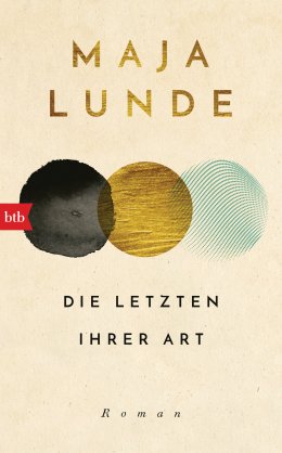 Quelle: https://www.randomhouse.de/Buch/Die-Letzten-ihrer-Art/Maja-Lunde/btb-Hardcover/e536154.rhd Frontcover